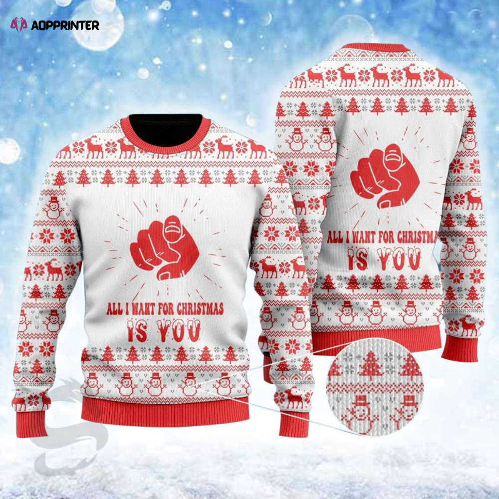 All I Want For Christmas Is You Ugly Sweater All I Want For Christmas Is You Ugly Sweater