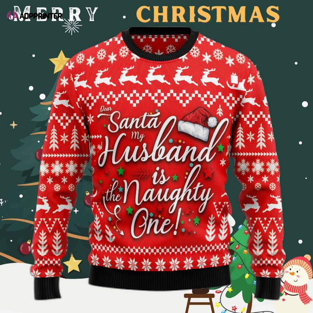 Dear Santa Husband Is The Naughty One Ugly Christmas Sweater Dear Santa Husband Is The Naughty One Ugly Christmas Sweater