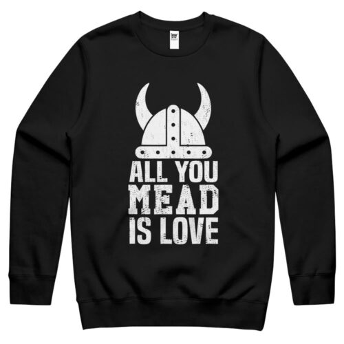 Cart 2 Mead Viking Wine All You Mead Is Love Honey Wine Crewneck Sweatshirt