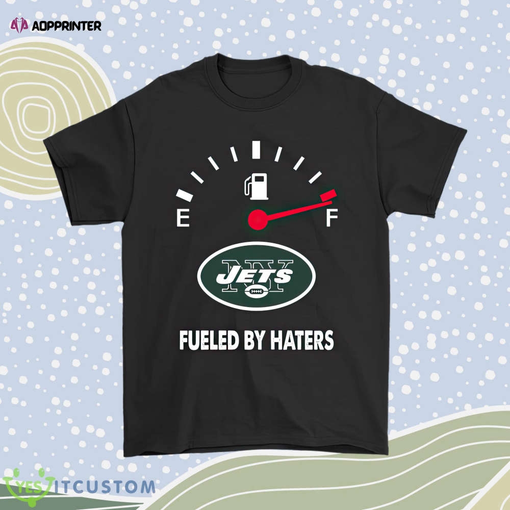 Fueled By Haters Maximum Fuel New York Jets Men Women Shirt Fueled By Haters Maximum Fuel New York Jets Men Women Shirt