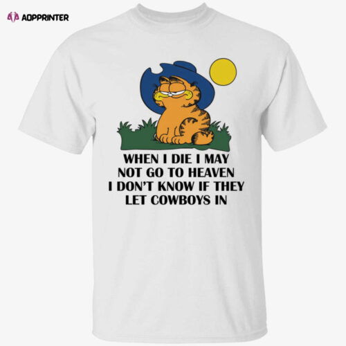 Garfield when i die i may not go to heaven i don’t know shirt