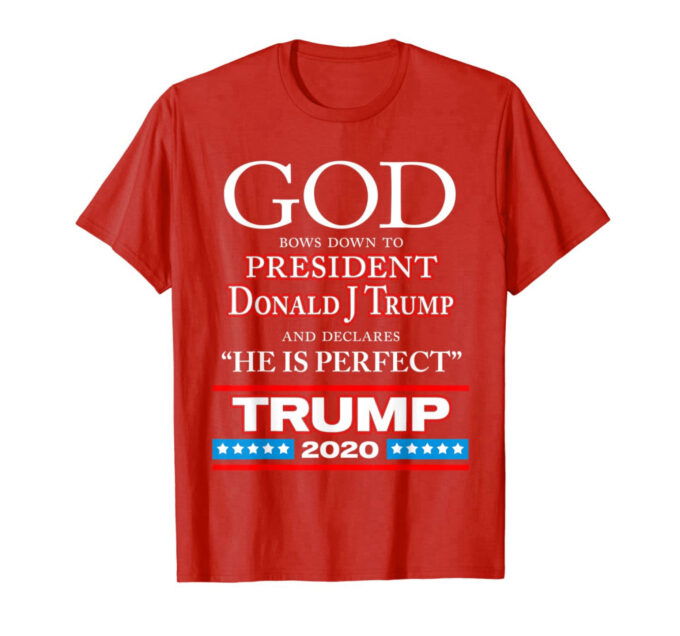God Declares President Donald J Trump Perfect – Trump 2020 T-Shirt
