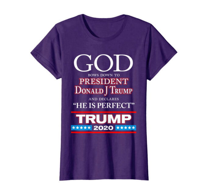 God Declares President Donald J Trump Perfect – Trump 2020 T-Shirt
