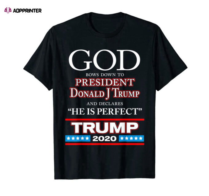 God Declares President Donald J Trump Perfect – Trump 2020 T-Shirt