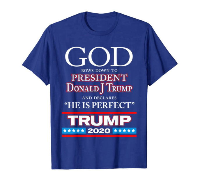 God Declares President Donald J Trump Perfect – Trump 2020 T-Shirt