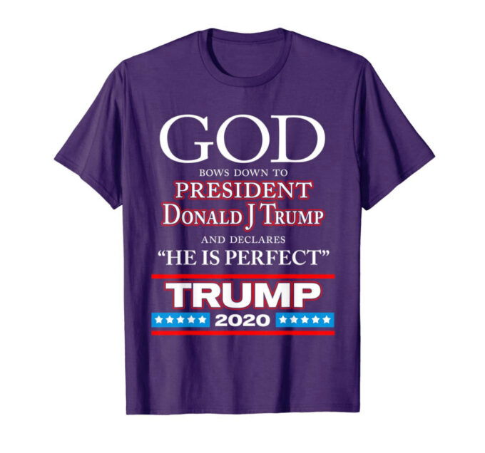 God Declares President Donald J Trump Perfect – Trump 2020 T-Shirt