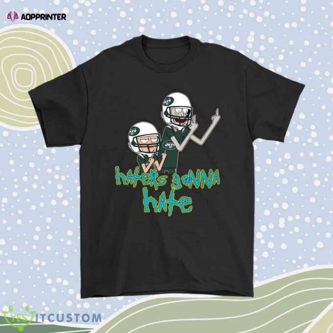 Haters Gonna Hate Rick And Morty New York Jets Nfl Men Women Shirt