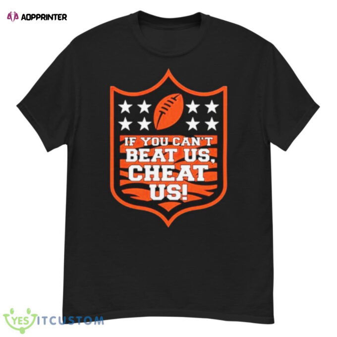 If You Can’t Beat US Cheat Us Cincinnati Bengals Shirt