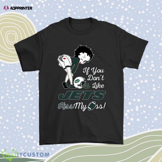 If You Dont Like New York Jets Kiss My Ass Betty Boop Men Women Shirt