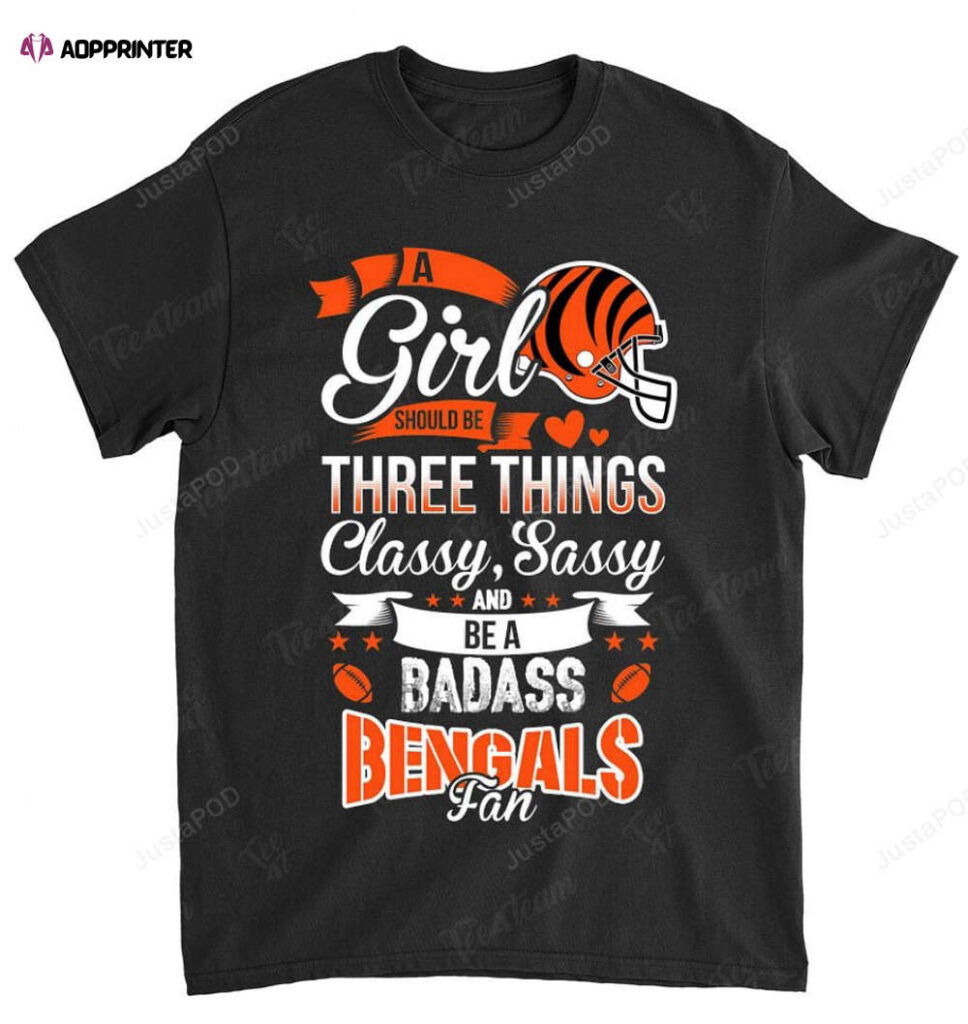 NFL Cincinnati Bengals A Girl Should Be Three Things T-Shirt NFL Cincinnati Bengals A Girl Should Be Three Things T-Shirt