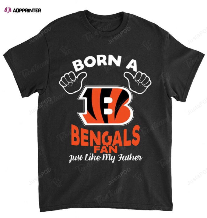 NFL Cincinnati Bengals Born A Fan Just Like My Father T-Shirt