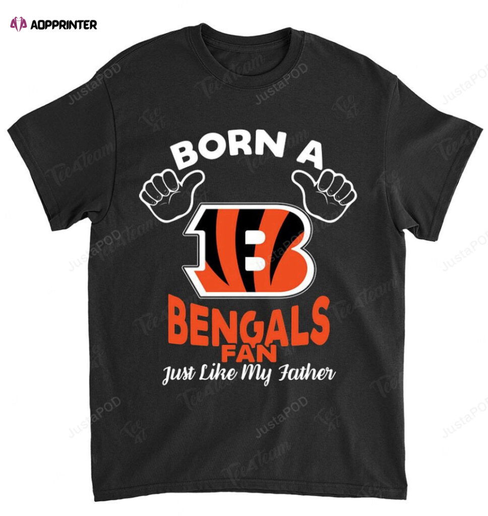 NFL Cincinnati Bengals Born A Fan Just Like My Father T-Shirt NFL Cincinnati Bengals Born A Fan Just Like My Father T-Shirt