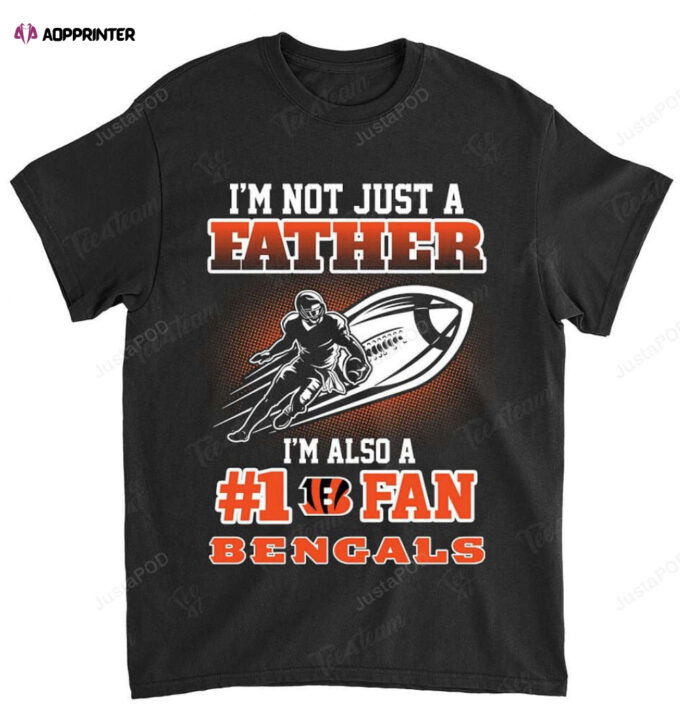 NFL Cincinnati Bengals Not Just Father Also A Fan T-Shirt