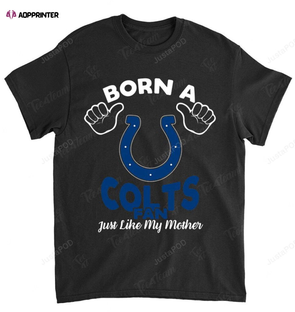 NFL Indianapolis Colts Born A Fan Just Like My Mother T-Shirt NFL Indianapolis Colts Born A Fan Just Like My Mother T-Shirt