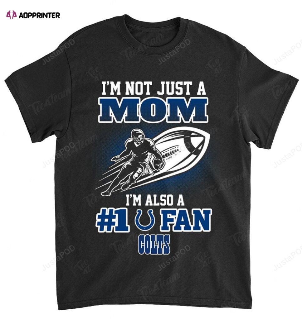 NFL Indianapolis Colts Not Just Mom Also A Fan T-Shirt NFL Indianapolis Colts Not Just Mom Also A Fan T-Shirt