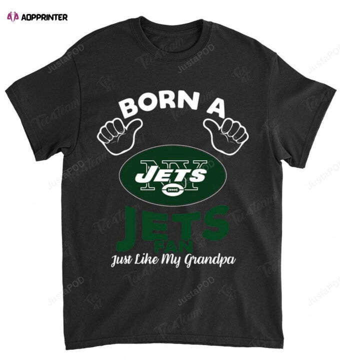 NFL New York Jets Born A Fan Just Like My Grandpa T-Shirt