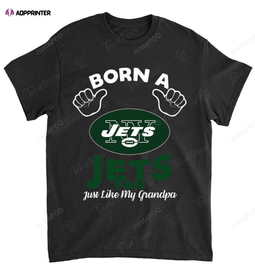 NFL New York Jets Born A Fan Just Like My Grandpa T-Shirt NFL New York Jets Born A Fan Just Like My Grandpa T-Shirt