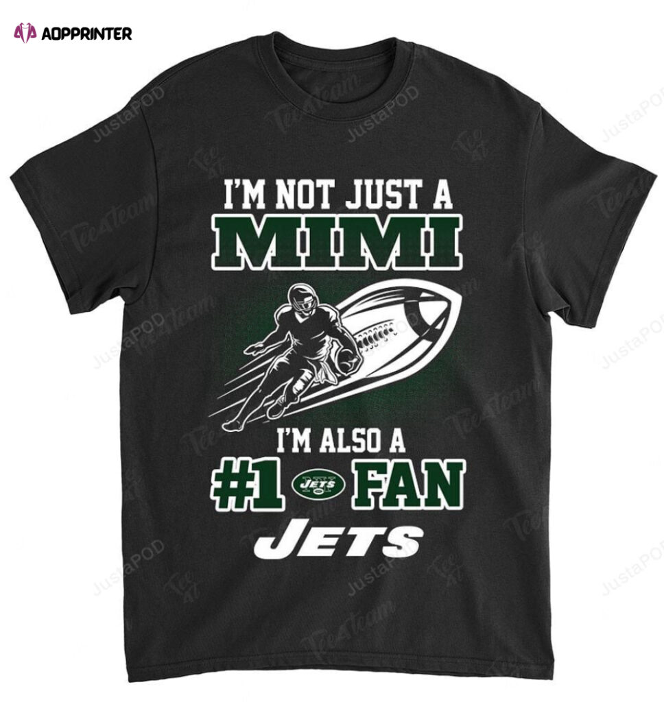 NFL New York Jets Not Just Mimi Also A Fan T-Shirt NFL New York Jets Not Just Mimi Also A Fan T-Shirt