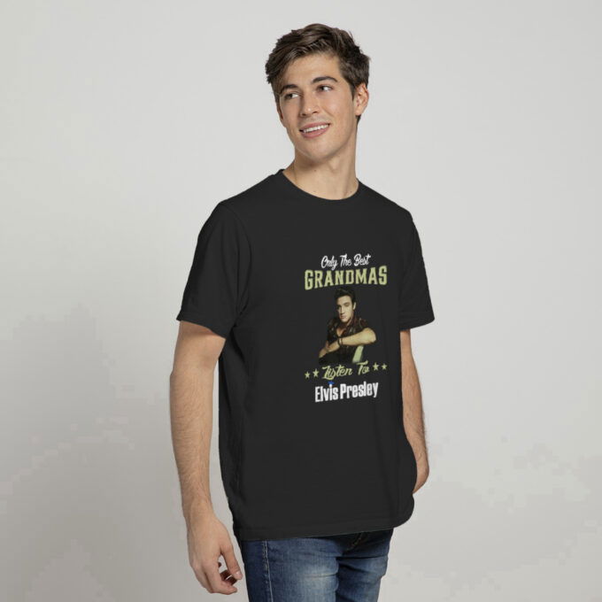 Only Best Grandmas Listen To Elvis Presley T Shirt