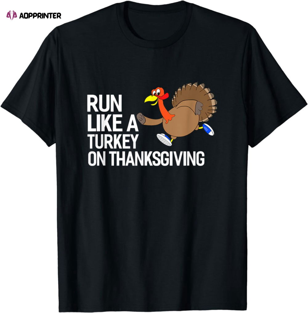 Run Like A Turkey On Thanksgiving Marathon Runner Running T-Shirt Run Like A Turkey On Thanksgiving Marathon Runner Running T-Shirt