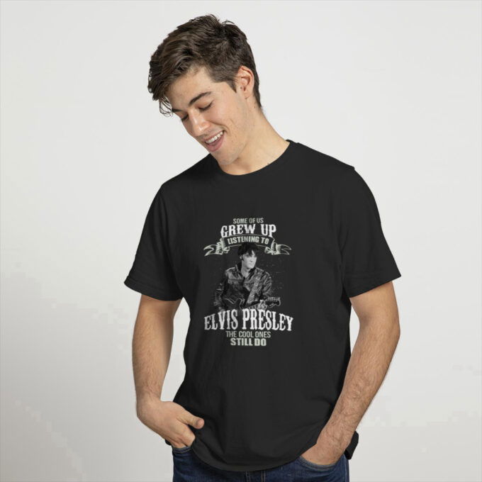 Some Of Us Grew Up Listening To Elvis Presley T-Shirts