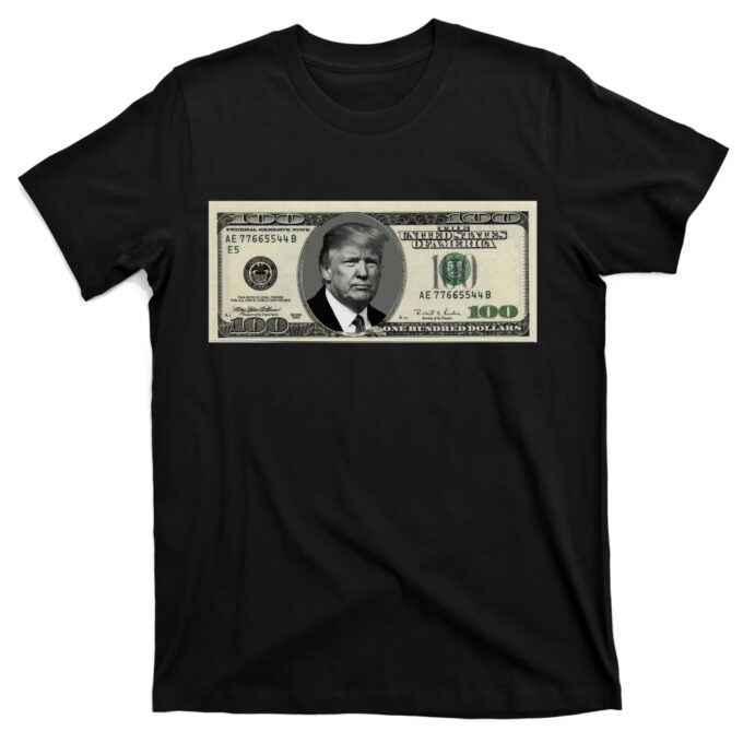 Trump Money Hundred Dollar Bill $100 T-Shirts