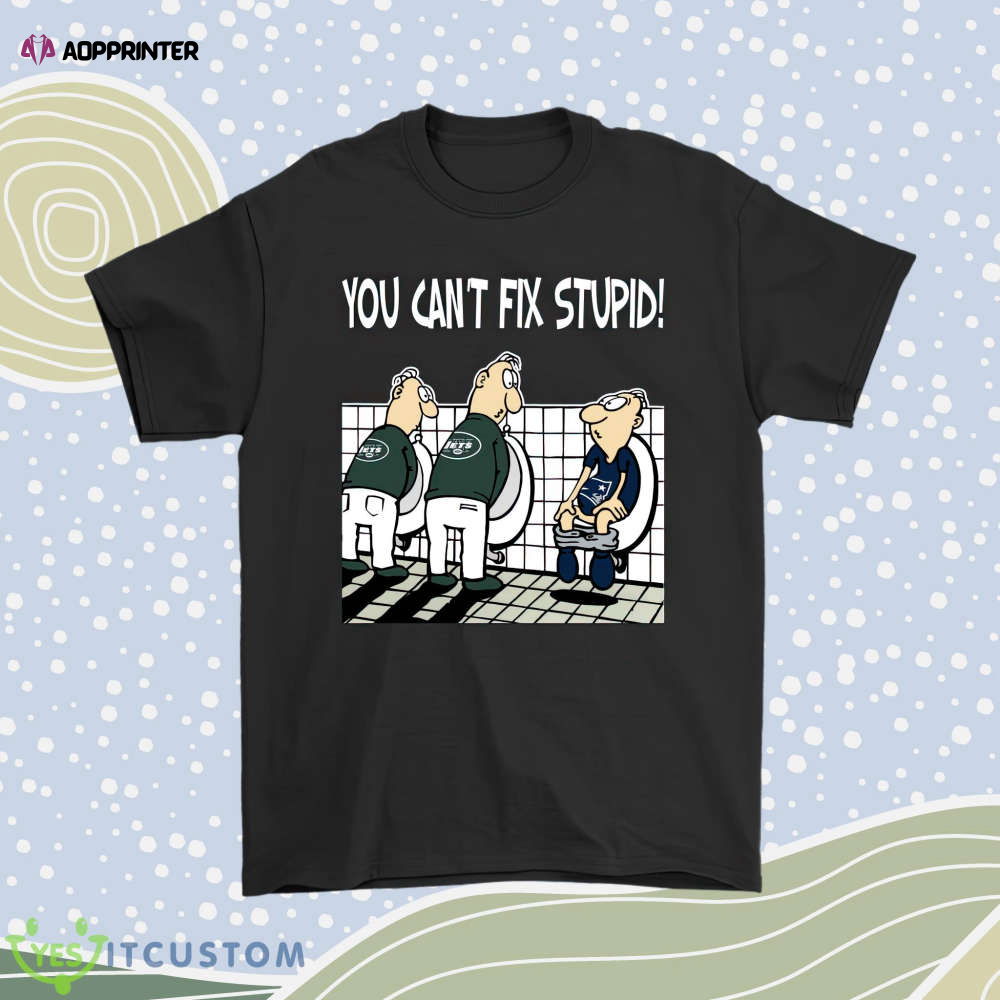 You Cant Fix Stupid Funny New York Jets Nfl Men Women Shirt You Cant Fix Stupid Funny New York Jets Nfl Men Women Shirt