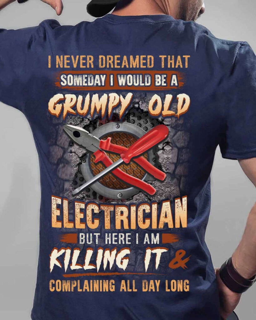 Grumpy Old Electrician Navy Blue Electrician T-shirt For Men And Women Grumpy Old Electrician Navy Blue Electrician T-shirt For Men And Women