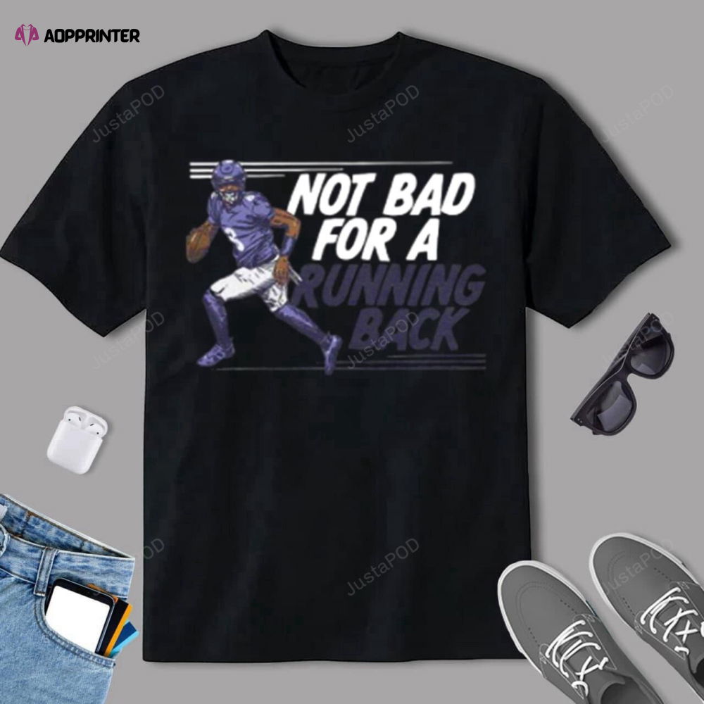 Baltimore Ravens Lamar Jackson Not Bad For A Running Back T-Shirt Baltimore Ravens Lamar Jackson Not Bad For A Running Back T-Shirt