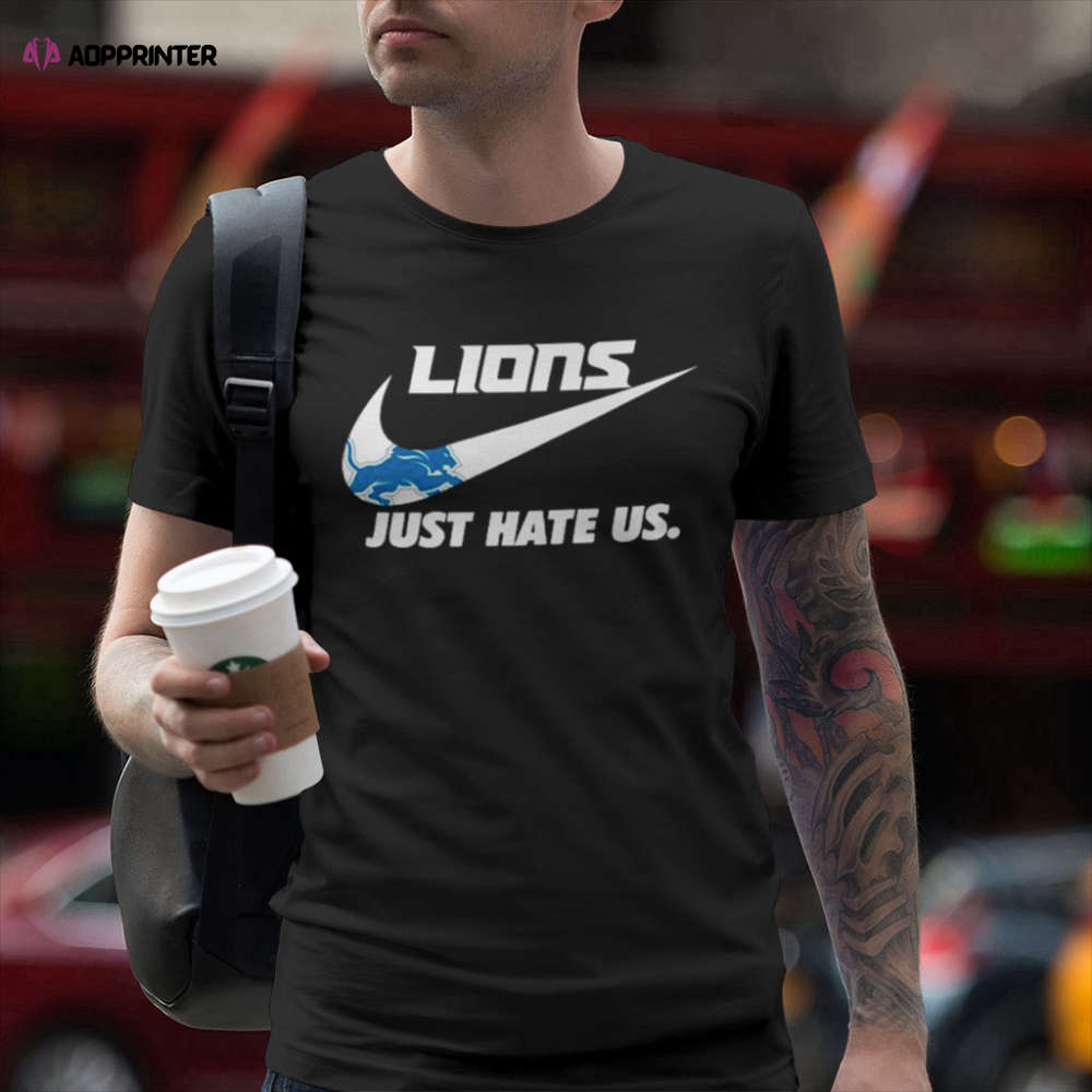 Detroit Lions Hoodie Nike Logo Just Hate Us Shirt Detroit Lions Hoodie Nike Logo Just Hate Us Shirt