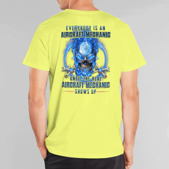 Everybody IsAan Aircraft Mechanic White  T-shirt For Men And Women
