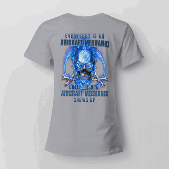 Everybody IsAan Aircraft Mechanic White  T-shirt For Men And Women