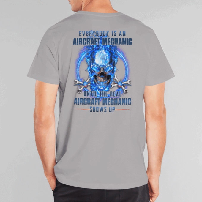 Everybody IsAan Aircraft Mechanic White  T-shirt For Men And Women
