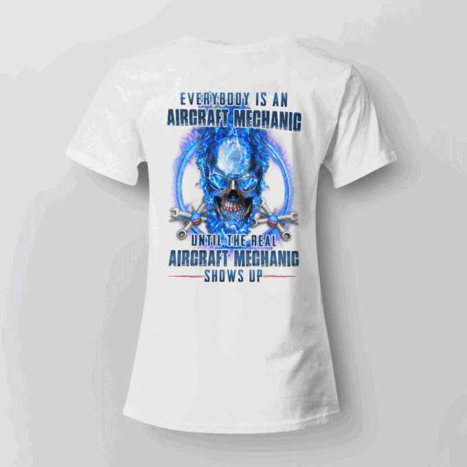 Everybody IsAan Aircraft Mechanic White  T-shirt For Men And Women