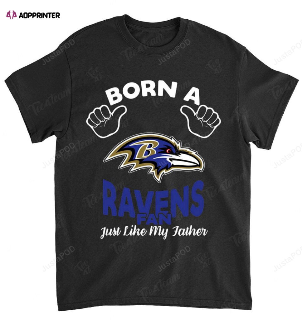 NFL Baltimore Ravens Born A Fan Just Like My Father T-Shirt NFL Baltimore Ravens Born A Fan Just Like My Father T-Shirt
