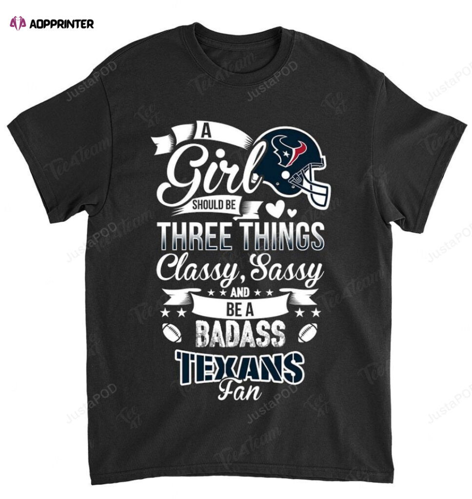 NFL Houston Texans A Girl Should Be Three Things T-Shirt NFL Houston Texans A Girl Should Be Three Things T-Shirt