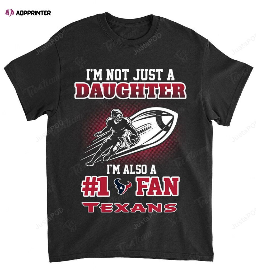 NFL Houston Texans Not Just Daughter Also A Fan T-Shirt NFL Houston Texans Not Just Daughter Also A Fan T-Shirt