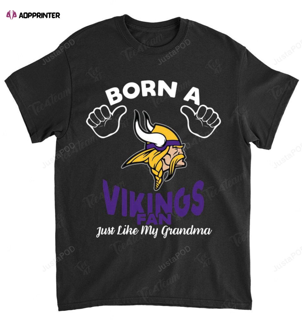 NFL Minnesota Vikings Born A Fan Just Like My Grandma T-Shirt NFL Minnesota Vikings Born A Fan Just Like My Grandma T-Shirt
