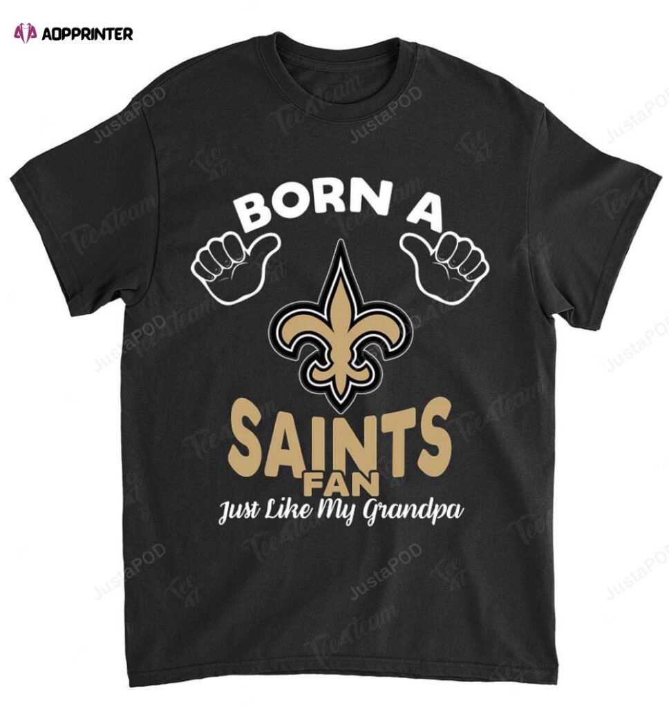 NFL New Orleans Saints Born A Fan Just Like My Grandpa T-Shirt NFL New Orleans Saints Born A Fan Just Like My Grandpa T-Shirt