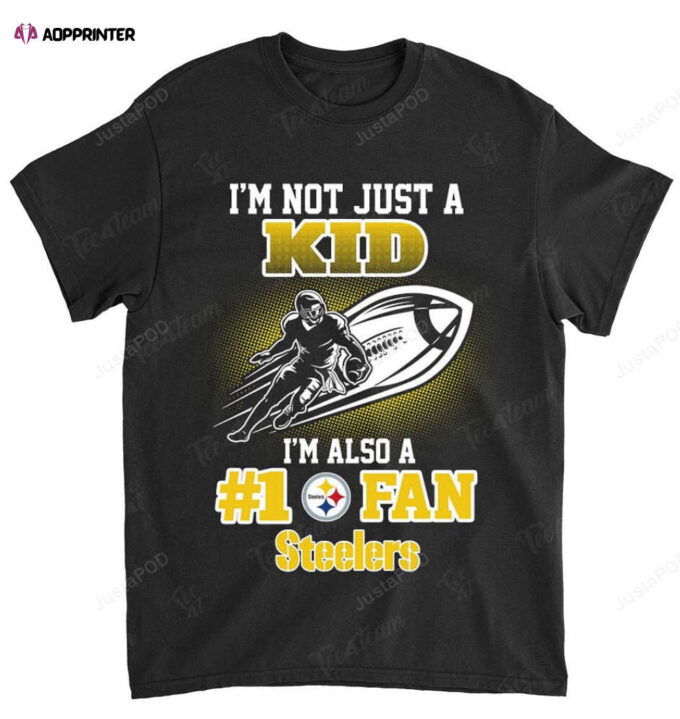 NFL Pittsburgh Steelers Not Just Kid Also A Fan T-Shirt