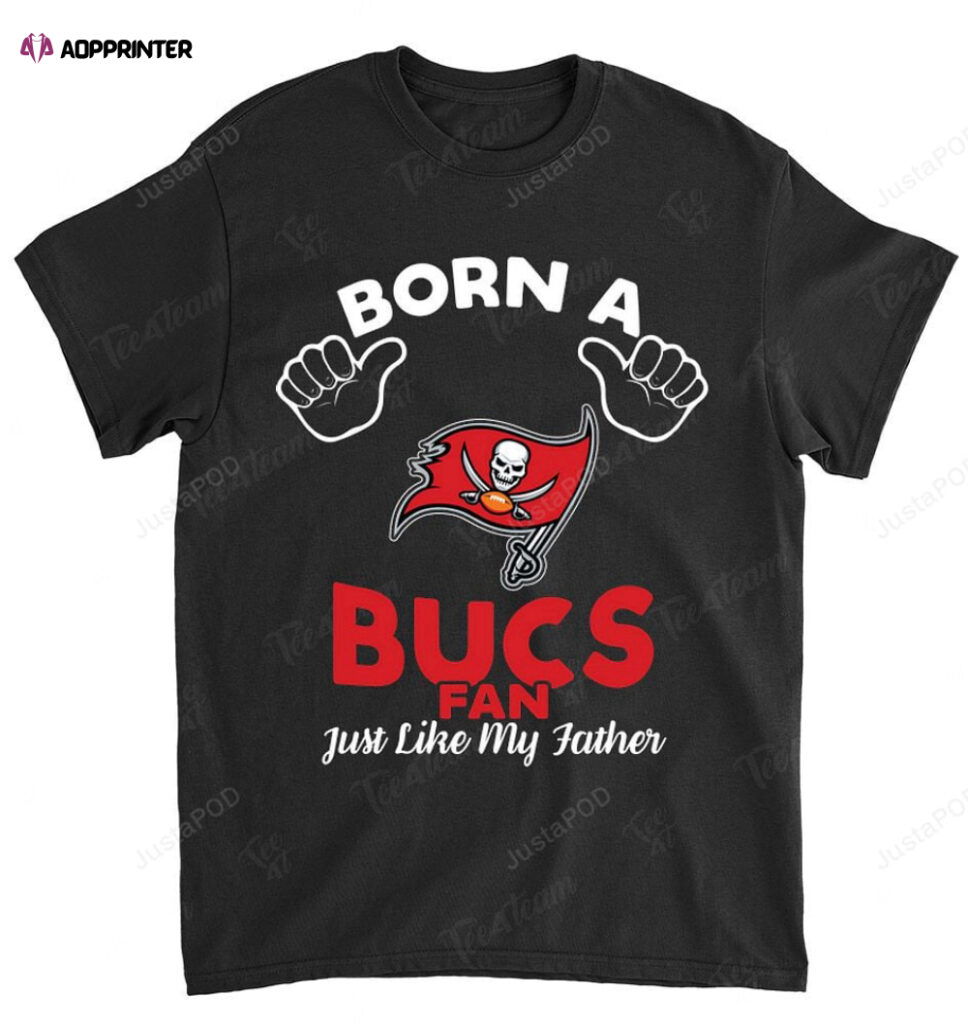 NFL Tampa Bay Buccaneers Born A Fan Just Like My Father T-Shirt NFL Tampa Bay Buccaneers Born A Fan Just Like My Father T-Shirt