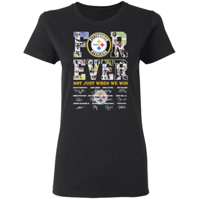 Pittsburgh Steelers Forever not just when we win signature shirt