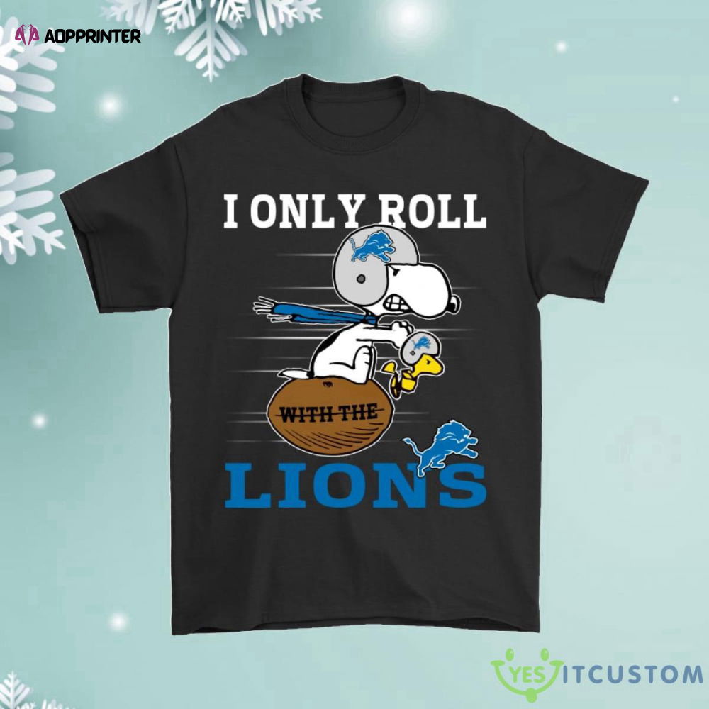 Snoopy And Woodstock I Only Roll With The Detroit Lions Shirt Snoopy And Woodstock I Only Roll With The Detroit Lions Shirt