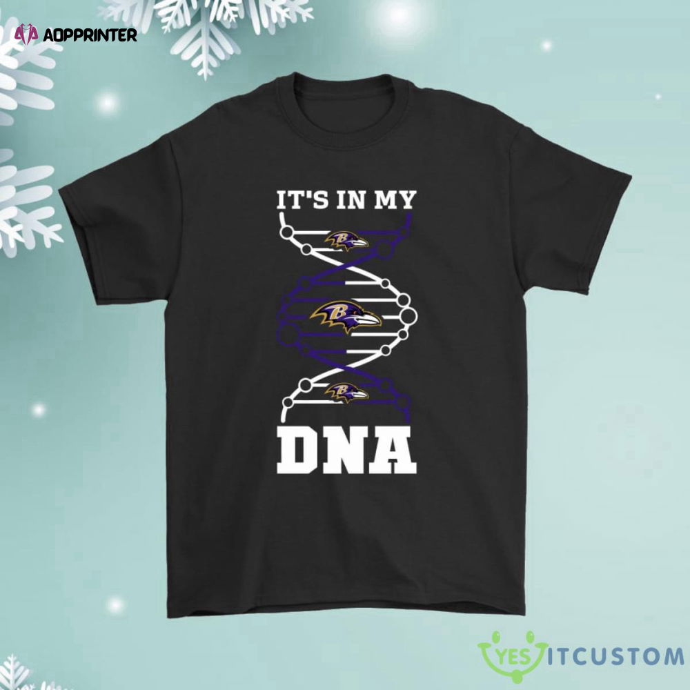The Baltimore Ravens Its In My Dna Football Shirt The Baltimore Ravens Its In My Dna Football Shirt