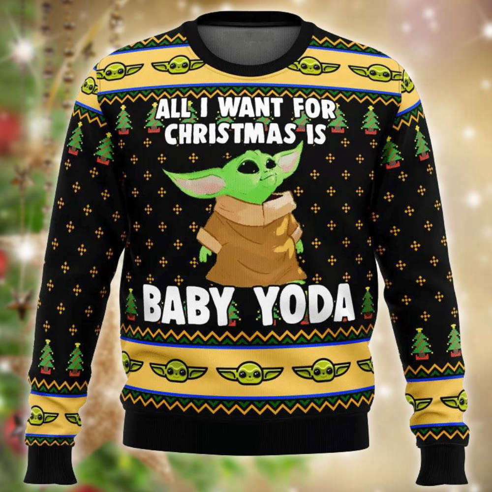 All I Want For Christmas Is Baby Yoda Ugly Sweater All I Want For Christmas Is Baby Yoda Ugly Sweater