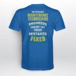 Without Maintenance Technicians Engineers Couldn’t Get Their Mistakes T-shirt For Men Women Without Maintenance Technicians Engineers Couldn’t Get Their Mistakes T-shirt For Men Women