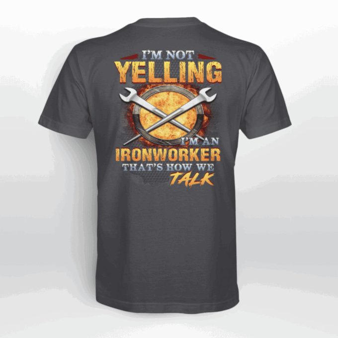I’m an IronWorker  T-Shirt, Gift For Men And Women