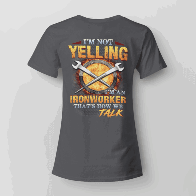 I’m an IronWorker  T-Shirt, Gift For Men And Women