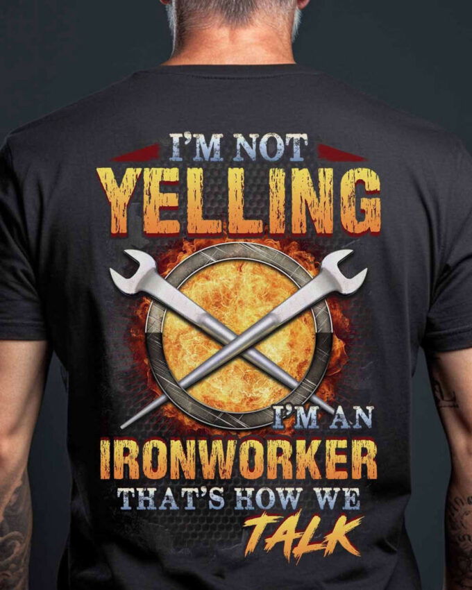 I’m an IronWorker  T-Shirt, Gift For Men And Women