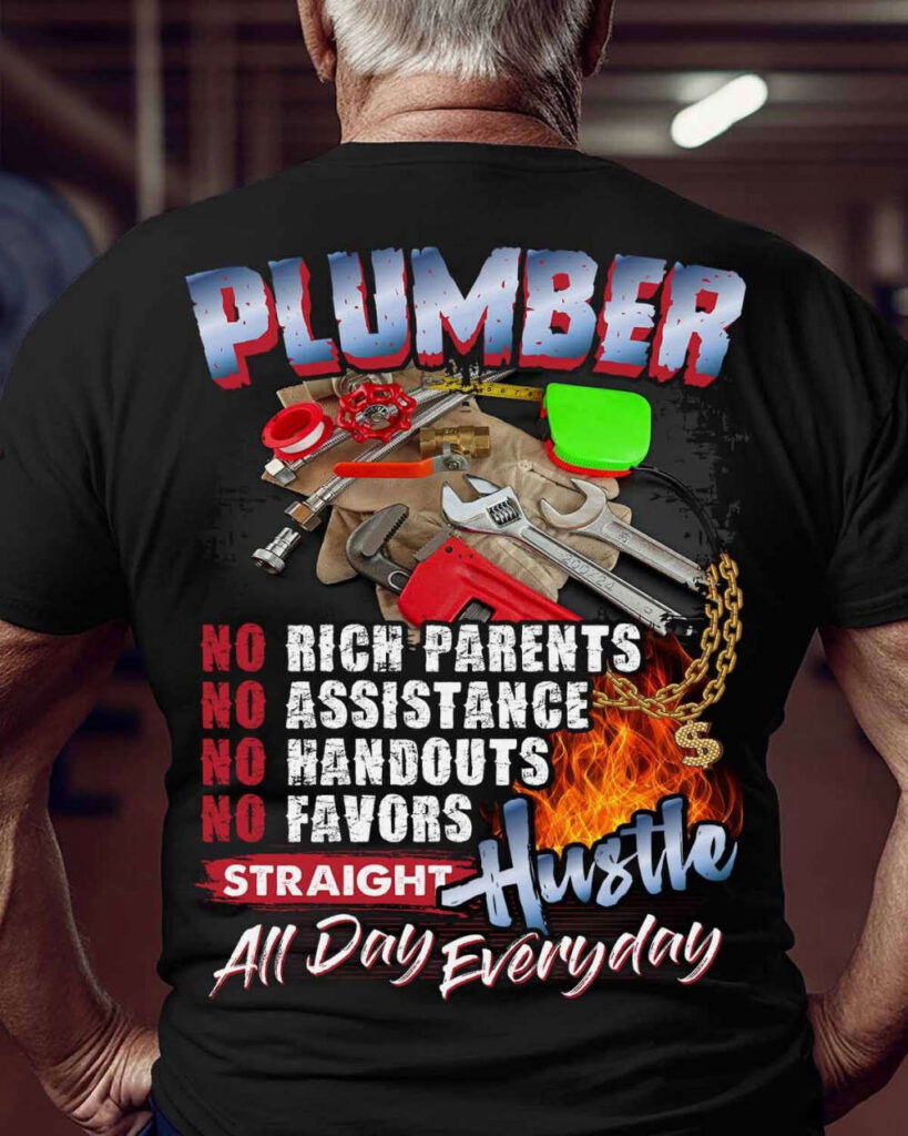 Plumber Hustle All Day Everyday T-shirt, Gift For Men And Women Plumber Hustle All Day Everyday T-shirt, Gift For Men And Women